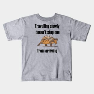 Travelling Slowly Does Not Stop You From Arriving Tortoise Kids T-Shirt